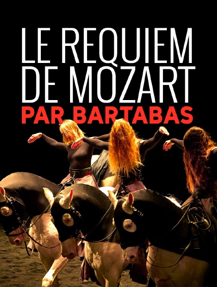 Le "Requiem" de Mozart par Bartabas