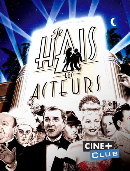Ciné+ Club - Je hais les acteurs
