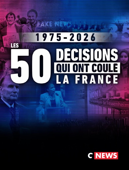 CNEWS - Les 50 décisions qui ont coulé la France