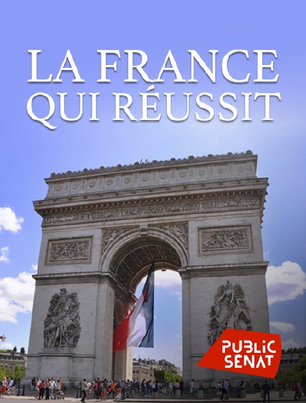 Public Sénat - La France qui réussit