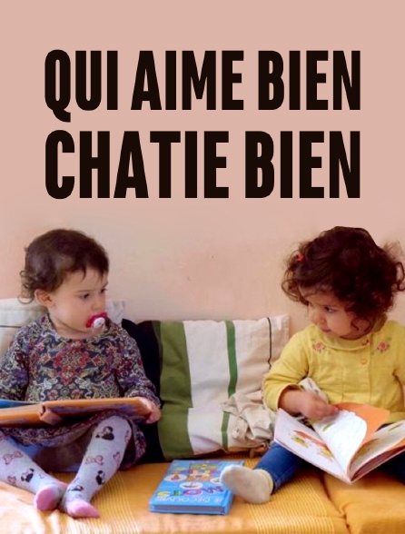 Qui aime bien, châtie bien