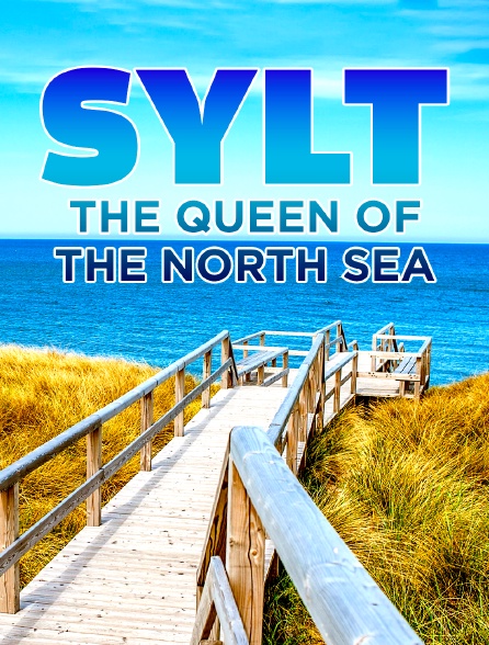 Sylt - The Queen of the North Sea