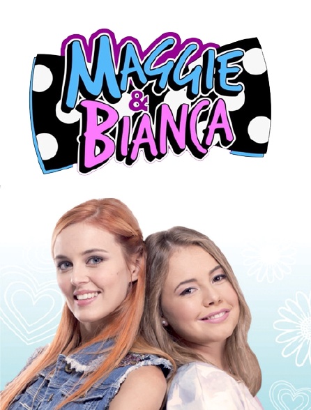 Maggie & Bianca