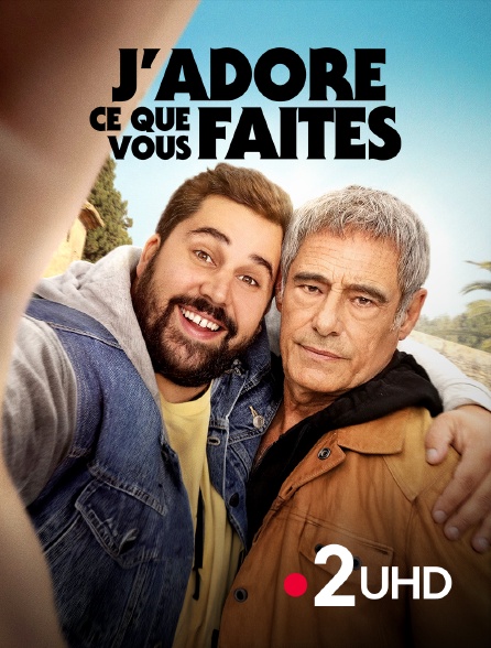 France 2 UHD - J'adore ce que vous faites
