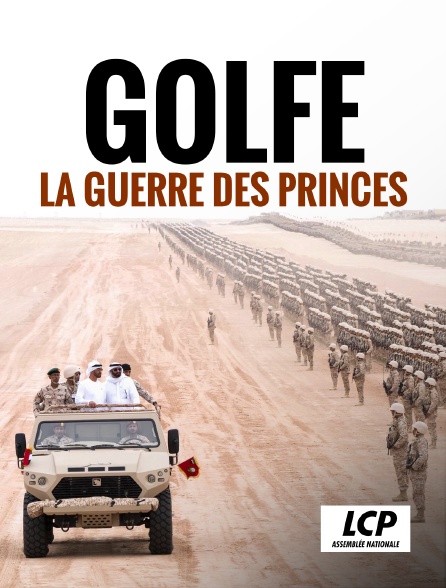 LCP 100% - Golfe, la guerre des princes