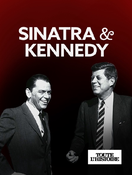 Toute l'Histoire - Sinatra et Kennedy