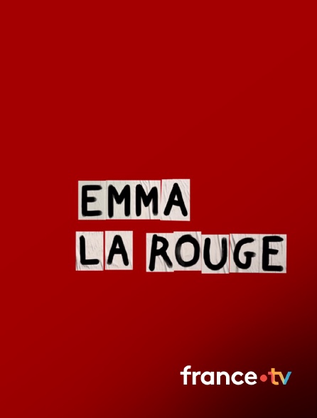 france.tv - Emma la rouge en replay