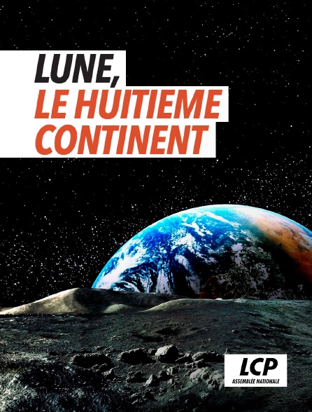 LCP 100% - Lune, le huitième continent