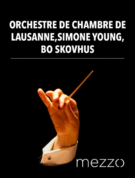 Mezzo - Orchestre de Chambre de Lausanne, Simone Young, Bo Skovhus