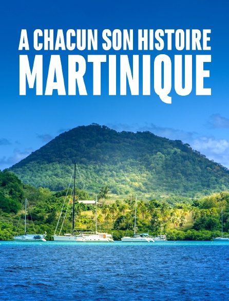 A chacun son histoire, Martinique