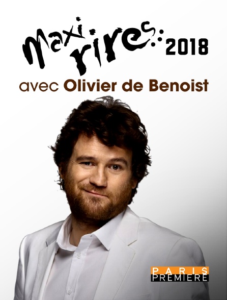 Paris Première - Maxi-rires 2018 avec Olivier de Benoist