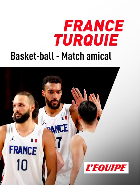 L'Equipe - Basket-ball - Match amical : France / Turquie