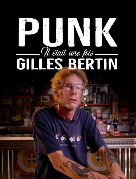 Punk : Il était une fois Gilles Bertin
