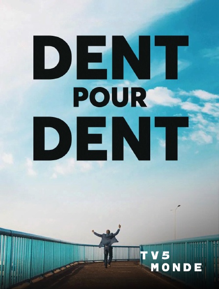 TV5MONDE - Dent pour dent