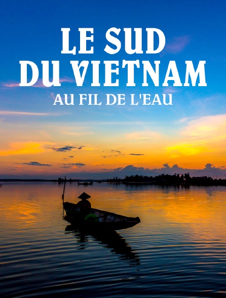 Le sud du Vietnam au fil de l'eau