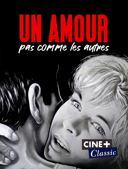 Ciné+ Classic - Un amour pas comme les autres
