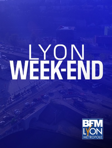 BFM Lyon Métropole - Lyon week-end