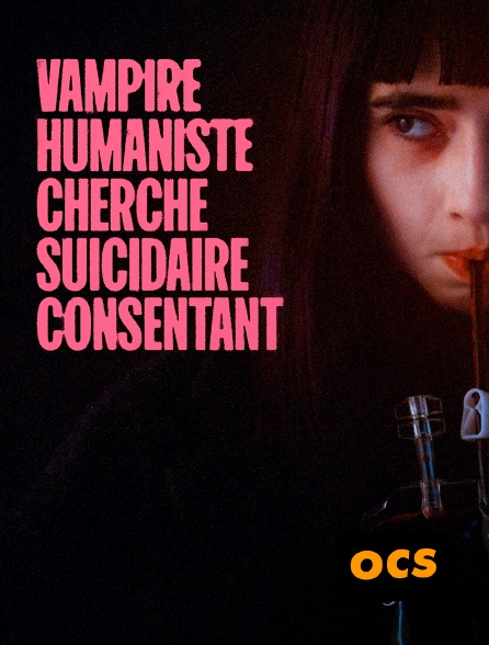 OCS - Vampire humaniste cherche suicidaire consentant