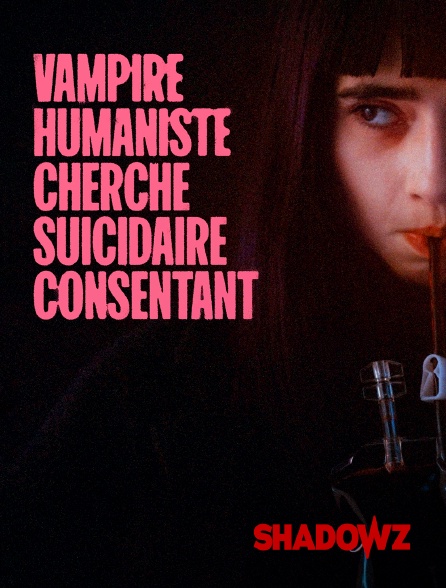 Shadowz - Vampire humaniste cherche suicidaire consentant