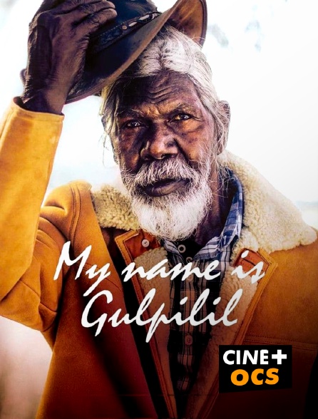 CINÉ Cinéma - My Name Is Gulpilil