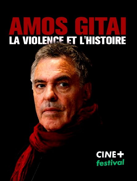 CINE+ Festival - Amos Gitaï, la violence et l'histoire