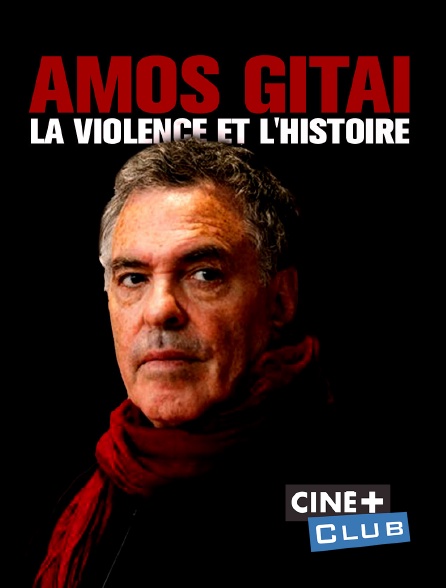 Ciné+ Club - Amos Gitaï, la violence et l'histoire