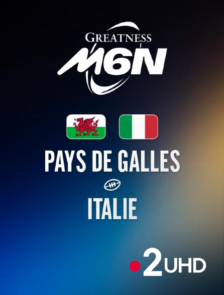 France 2 UHD - Rugby - Tournoi des Six Nations : Pays de Galles / Italie