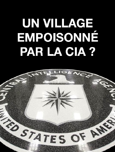Un village empoisonné par la CIA ?