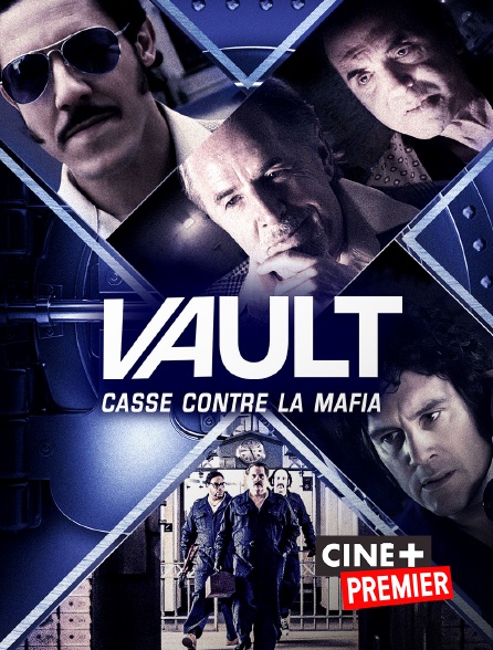 Ciné+ Premier - Vault : casse contre la mafia