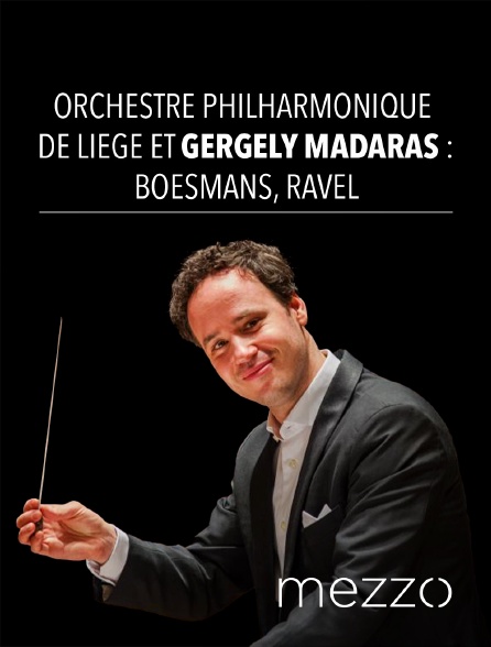 Mezzo - Orchestre Philharmonique de Liège et Gergely Madaras : Boesmans, Ravel