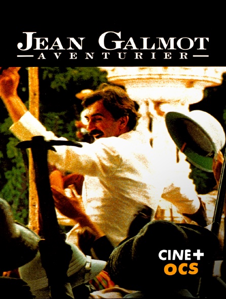 CINÉ Cinéma - Jean Galmot, aventurier