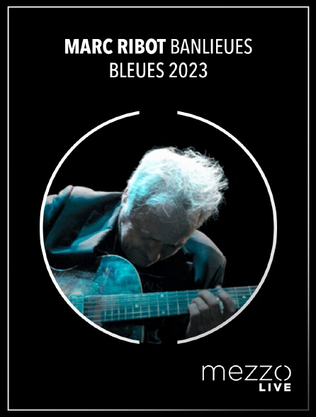Mezzo Live HD - Marc Ribot Banlieues Bleues 2023