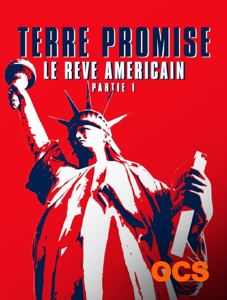 OCS - Terre promise, le rêve américain - Partie 1