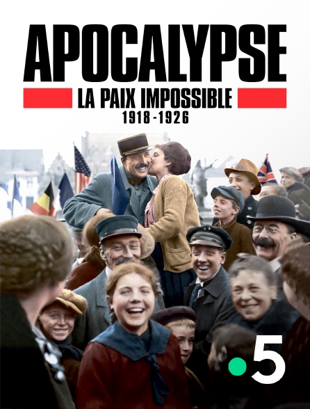 France 5 - Apocalypse : la paix impossible