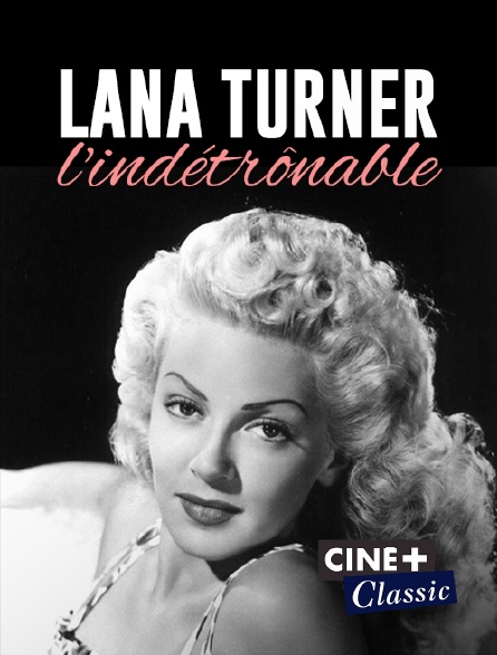 Ciné+ Classic - Lana Turner, l'indétrônable