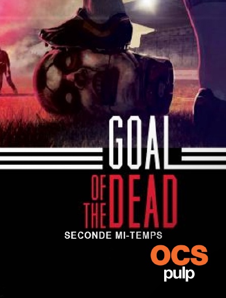 OCS Pulp - Goal of the dead : seconde mi-temps