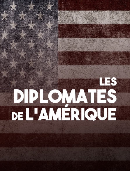 Les diplomates de l'Amérique