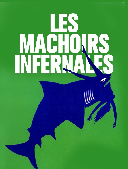 Les machoirs infernales