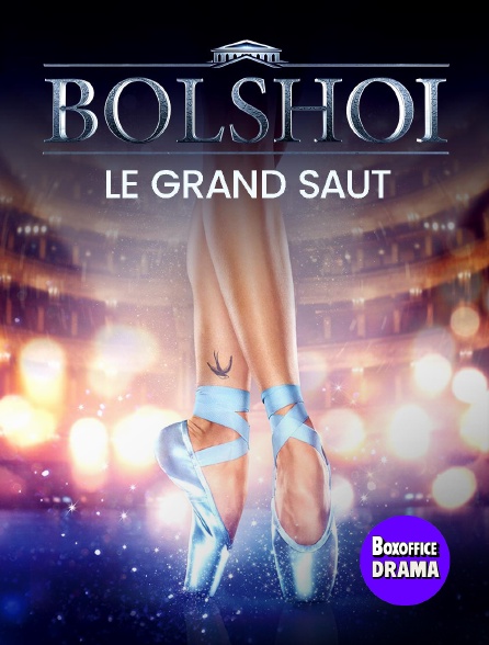 Box Office Drama - Bolshoi, le grand saut