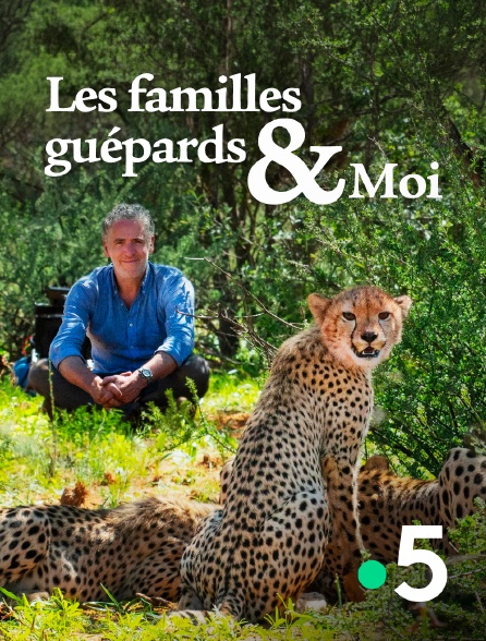 France 5 - Les familles guépards & Moi