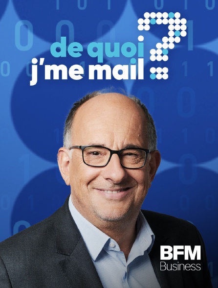 BFM Business - De quoi j'me mail ?