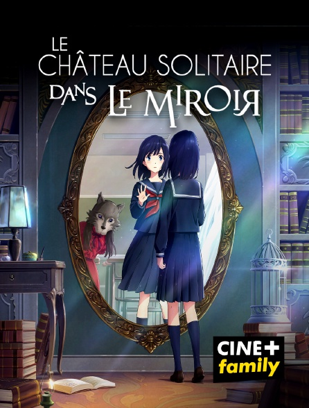 CINE+ Family - Le Château solitaire dans le miroir
