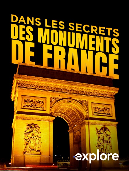 EXPLORE - Dans les secrets des monuments de France