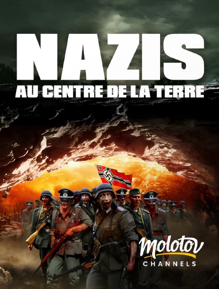 Molotov channels - Nazis au centre de la Terre