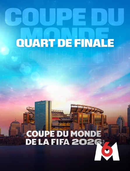 M6 - Quart  de finale : Coupe du monde FIFA 2026 - Football