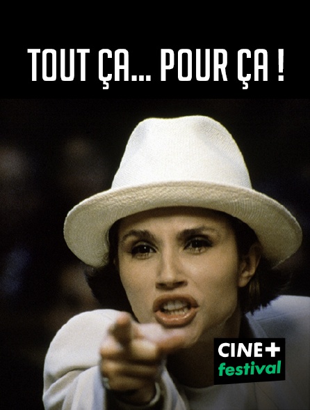 CINE+ Festival - Tout ça... pour ça !