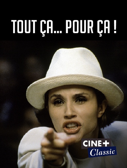 Ciné+ Classic - Tout ça... pour ça !