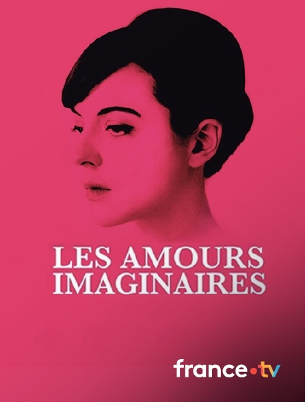 france.tv - Les amours imaginaires