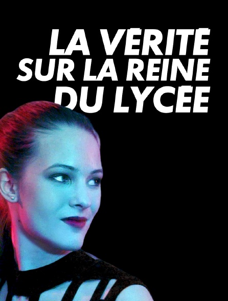 La vérité sur la reine du lycée