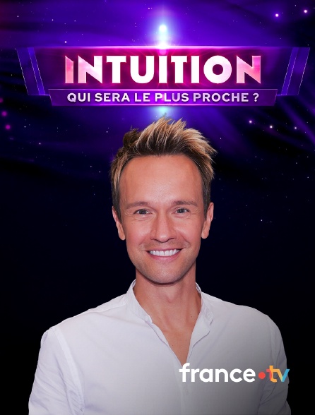 france.tv - Intuition, qui sera le plus proche ?